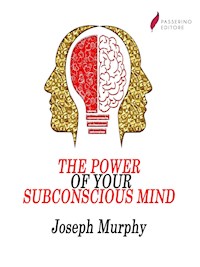 The Power of Your Subconscious Mind - Joseph Murphy - E-Book