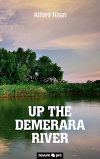 Up the Demerara River - Alford Khan - E-Book