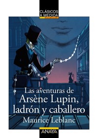 Las aventuras de Arsène Lupin, ladrón y caballero - Leblanc Maurice - E-Book
