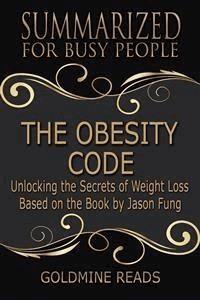 The Obesity Code - Summarized for Busy People - Goldmine Reads - E-Book