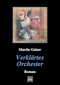 Verklärtes Orchester - Martin Geiser - E-Book