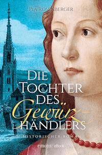 Die Tochter des Gewürzhändlers - Pia Rosenberger - E-Book