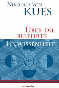 Über die belehrte Unwissenheit - Nikolaus von Kues - E-Book