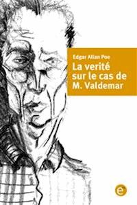 La verité sur le cas de M. Valdemar - Edgar Allan Poe - E-Book
