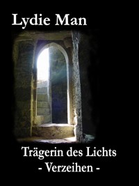 Trägerin des Lichts - Verzeihen - Lydie Man - E-Book