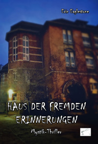 Haus der fremden Erinnerungen - Eric Eaglestone - kostenlos E-Book