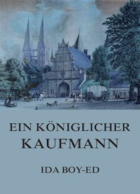 Ein königlicher Kaufmann - Ida Boy-Ed - E-Book