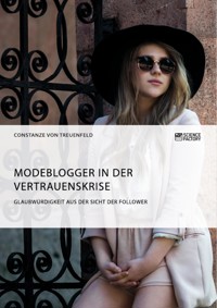 Modeblogger in der Vertrauenskrise. Glaubwürdigkeit aus der Sicht der Follower - Constanze von Treuenfeld - E-Book