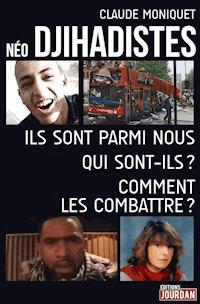 Néo-djihadistes - Claude Moniquet - E-Book