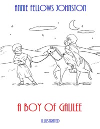 A Boy of Galilee (Illustrated) - Annie Fellows Johnston - E-Book