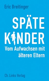 Späte Kinder - Eric Breitinger - E-Book