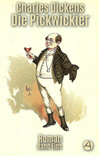 Die Pickwickier. Band Eins - Charles Dickens - kostenlos E-Book