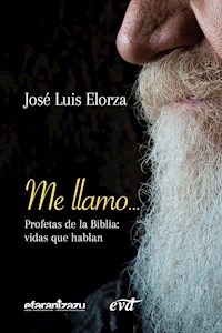 Me llamo... Profetas de la Biblia - José Luis Elorza Ugarte - E-Book