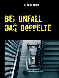 Bei Unfall das Doppelte - Reiner Mord - E-Book