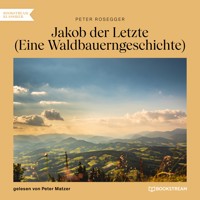 Jakob der Letzte - Peter Rosegger - Hörbuch