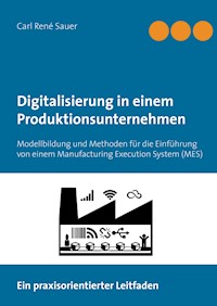 Digitalisierung in einem Produktionsunternehmen - Carl René Sauer - E-Book