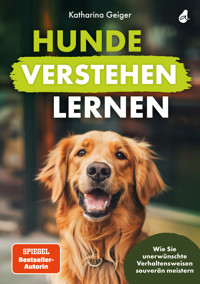 Hunde verstehen lernen - Katharina Geiger - E-Book