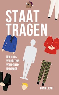 Staat tragen - Daniel Kalt - E-Book