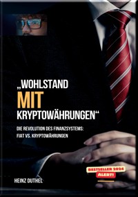 "Wohlstand mit Kryptowährungen" - Heinz Duthel - E-Book