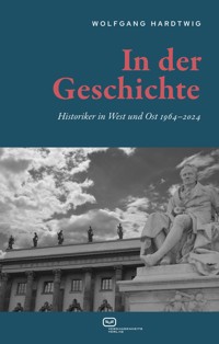 In der Geschichte - Wolfgang Hardtwig - E-Book