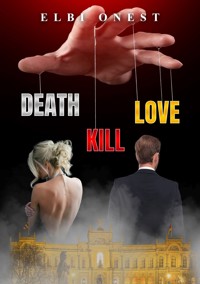 Death, Kill, Love - Elbi Onest - E-Book