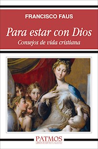 Para estar con Dios - Francisco Faus Pascuchi  - E-Book