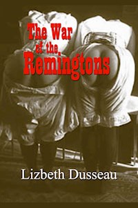 The War of the Remingtons - Lizbeth Dusseau - E-Book