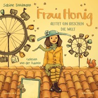 Frau Honig: Frau Honig rettet ein bisschen die Welt - Sabine Bohlmann - Hörbuch