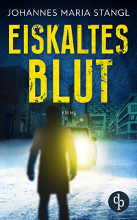 Eiskaltes Blut - Johannes Maria Stangl - E-Book