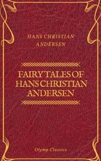 Fairy Tales of Hans Christian Andersen (Olymp Classics) - Hans Christian Andersen - E-Book