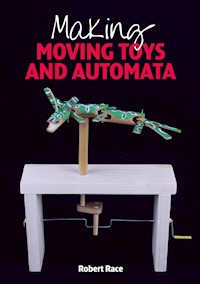 Making Moving Toys and Automata - Robert Race - E-Book
