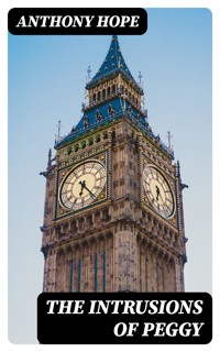 The Intrusions of Peggy - Anthony Hope - E-Book