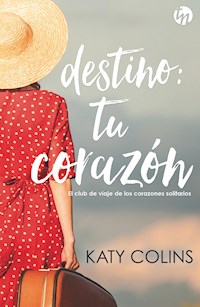 Destino: tu corazón - Katy Colins - E-Book