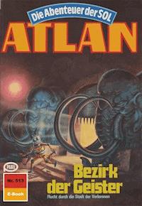 Atlan 513: Bezirk der Geister - H.G. Ewers - E-Book