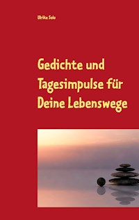 Gedichte und Tagesimpulse für Deine Lebenswege - Ulrike Solo - E-Book