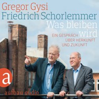 Was bleiben wird - Ein Gespräch über Herkunft und Zukunft - Gregor Gysi - Hörbuch