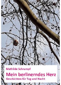 Mein berlinerndes Herz - Mathilde Schrumpf - E-Book