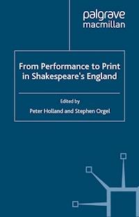 From Performance to Print in Shakespeare's England - - E-Book