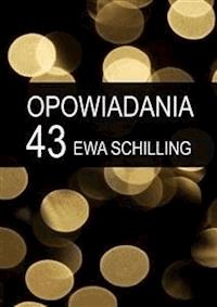43 opowiadania - Ewa Schilling - E-Book