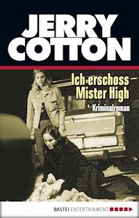 Ich erschoss Mister High - Jerry Cotton - E-Book