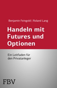 Handeln mit Futures und Optionen - Benjamin Feingold - E-Book
