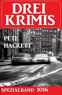 Drei Krimis Spezialband 1016 - Pete Hackett - E-Book