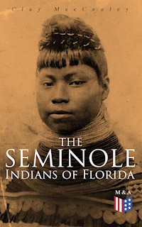 The Seminole Indians of Florida - Clay MacCauley - E-Book
