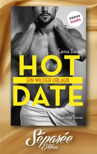 HOT DATE: Ein wilder Urlaub - Séparée-Edition: Band 15 - Carina Darani - E-Book