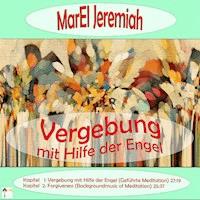 Vergebung mit Hilfe der Engel - Marel Jeremiah - Hörbuch