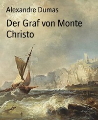 Der Graf von Monte Christo - Dumas Alexandre - E-Book