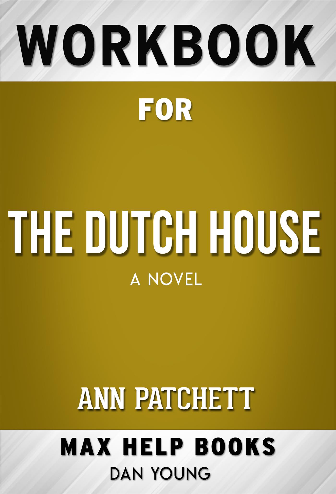 Workbook for The Dutch House: A Novel (Max-Help Workbooks) - MaxHelp - E-Book