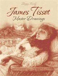 James Tissot: Master Drawings  - Blagoy Kiroff - E-Book