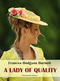 A Lady of Quality - Frances Hodgson Burnett - E-Book