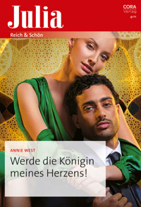 Werde die Königin meines Herzens! - Annie West - E-Book